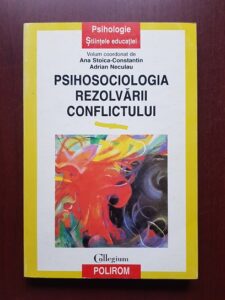 Ana Stoica Constantin, Adrian Neculau - Psihosociologia rezolvarii conflictului