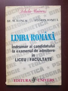St. M. Ilinca, Florin Ionita - Limba Romana. Indrumar al candidatului la examenul de admitere in liceu / facultate
