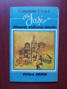 Constantin Closca - Iasi, itinerar cultural-istoric