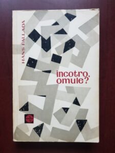 Hans Fallada - Incotro, omule?