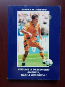 Mircea M. Ionescu - Columb a descoperit America, Hagi a cucerit-o!