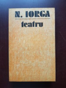 Nicolae Iorga - Teatru, volumul 2