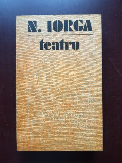 Nicolae Iorga - Teatru, volumul 2