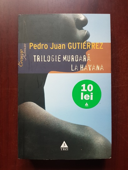 Pedro Juan Gutierrez - Trilogie murdara la Havana