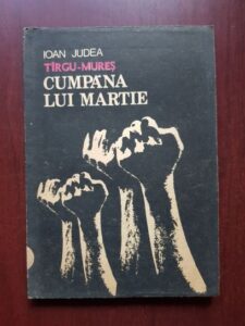 Ioan Judea - Targu Mures, cumpana lui Martie. Val si ura