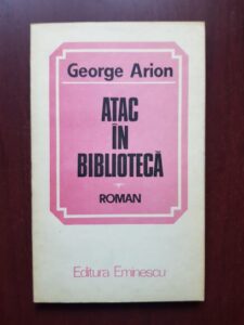 George Arion - Atac in biblioteca