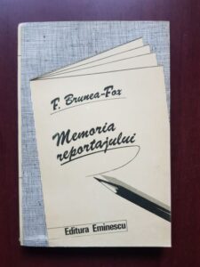 F. Brunea-Fox - Memoria reportajului