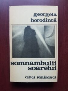 Georgeta Horodinca - Somnambulii soarelui