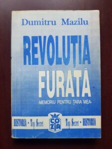 Dumitru Mazilu - Revolutia furata. Memoriu pentru tara mea (1991, contine dedicatia si autograful autorului)