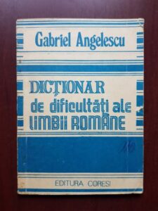 Gabriel Angelescu - Dictionar de dificultati ale limbii romane