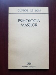 Gustave Le Bon - Psihologia maselor