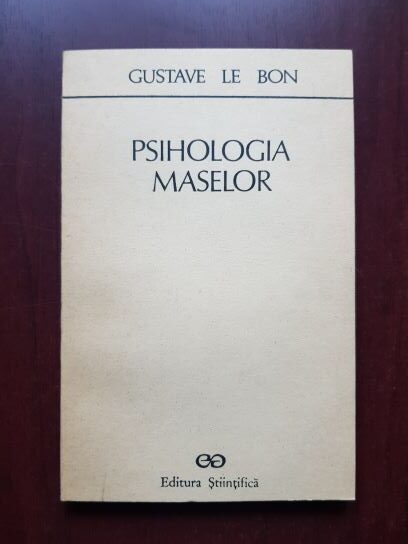 Gustave Le Bon - Psihologia maselor