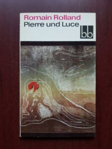 Romain Rolland - Pierre und Luce