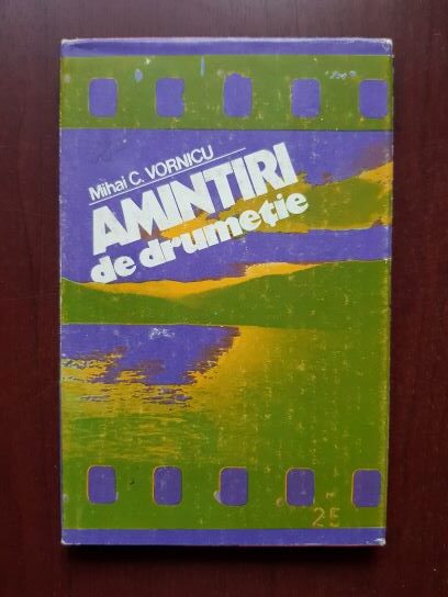 Mihai C. Vornicu - Amintiri de drumetie (1982, editie cartonata)