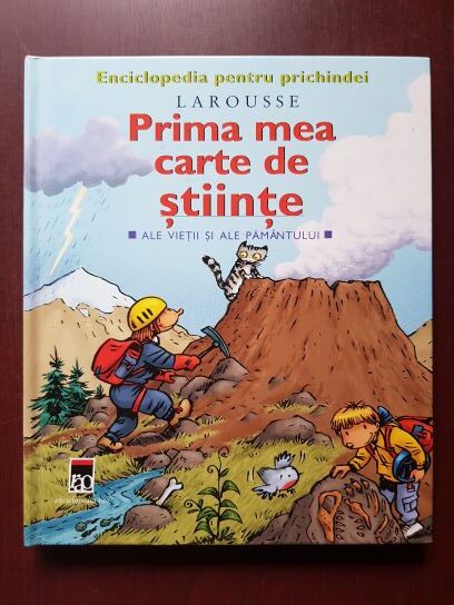 Prima mea carte de stiinte ale vietii si ale pamantului. Enciclopedia pentru prichindei Larousse