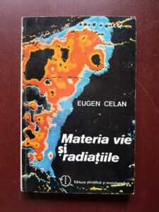 Eugen Celan - Materia vie si radiatiile