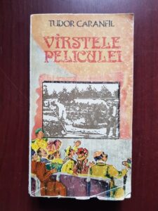 Tudor Caranfil - Varstele peliculei. O istorie a filmului in capodopere volumul 1