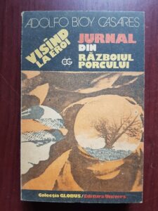 Adolfo Bioy Casares - Visind la eroi. Jurnalul din razboiul porcului