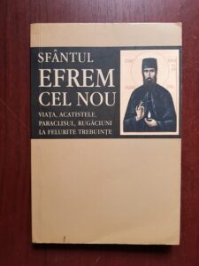 Sfantul Efrem cel Nou. Viata, acatistele, paraclisul, rugaciuni la felurite trebuinte