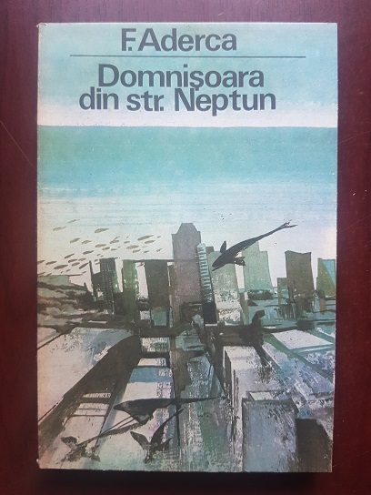 Felix Aderca - Domnisoara din str. Neptun. Orasele scufundate