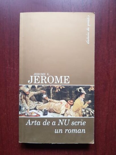 Jerome K. Jerome - Arta de a nu scrie un roman