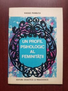 Vasile Pavelcu - Un profil psihologic al feminitatii