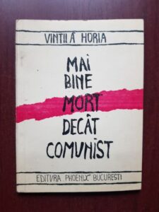 Vintila Horia - Mai bine mort decat comunist