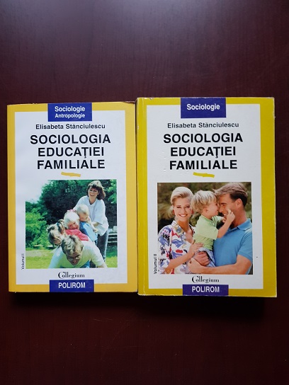 Elisabeta Stanciulescu - Sociologia educatiei familiale 2 volume