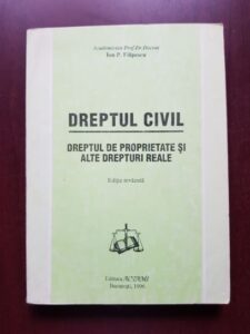 Ion P. Filipescu - Drept civil. Dreptul de proprietate si alte drepturi reale