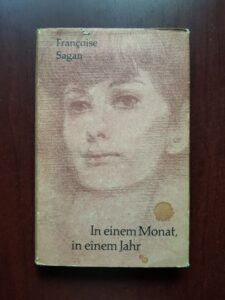 Francoise Sagan - In einem Monat, in einem Jahr