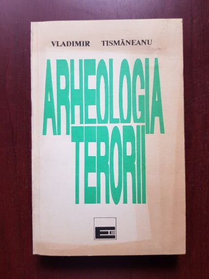 Vladimir Tismaneanu - Arheologia terorii