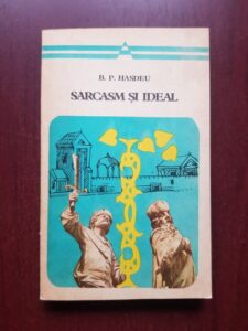 B. P. Hasdeu - Sarcasm si ideal