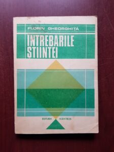 Florin Gheorghita - Intrebarile stiintei