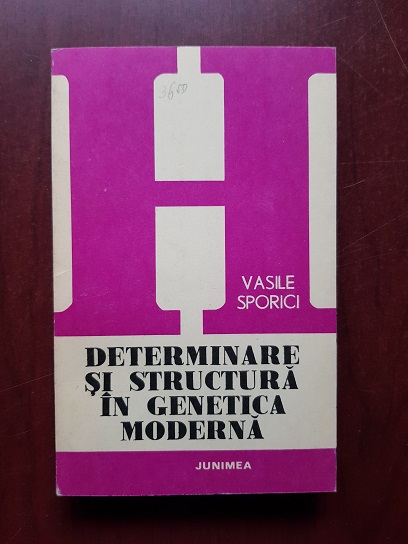 Vasile Sporici - Determinare si structura in genetica moderna