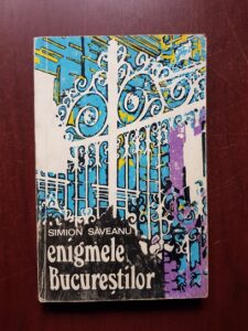 Simion Saveanu - Enigmele Bucurestilor