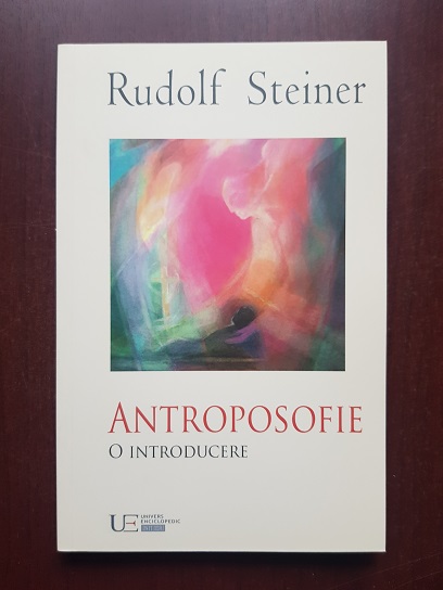 Rudolf Steiner - Antroposofie. O introducere in conceptia antroposofica despre lume