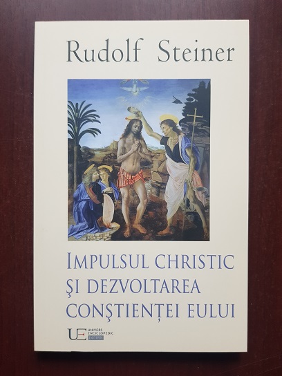 Rudolf Steiner - Impulsul Christic si dezvoltarea constientei eului