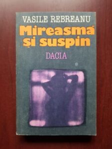 Vasile Rebreanu - Mireasma si suspin