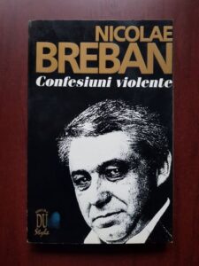 Nicolae Breban - Confesiuni violente