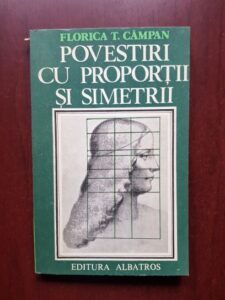 Florica T. Campan - Povestiri cu proportii si simetrii