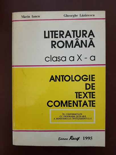 Marin Iancu, Gheorghe Lazarescu – Literatura Romana. Clasa a X-a. Antologie de texte comentate (1995)