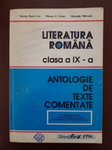 Miorita Baciu Got, Mioara Emilia Goian - Literatura Romana. Clasa a IX-a. Antologie de texte comentate (1996)