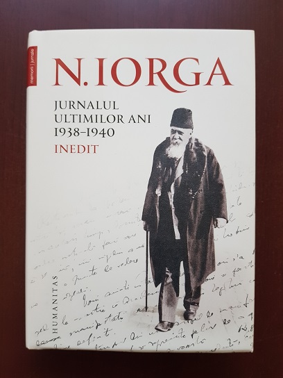 Nicolae Iorga - Jurnalul ultimilor ani 1938-1940 (2019, editie cartonata)