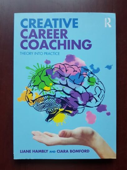 Liane Hambly, Ciara Bomford - Creative Career Coaching. Theory into practice