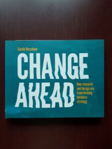 Carola Verschoor - Change ahead. How research and design are transforming business strategy