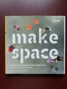 Scott Doorley, Scott Witthoft - Make Space. How to set the stage for creative collaboration
