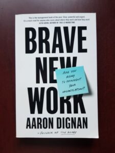 Aaron Dignan - Brave new work. Are you ready to reinvent your organization?