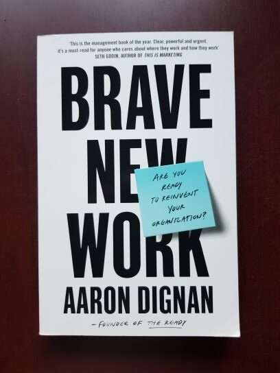 Aaron Dignan - Brave new work. Are you ready to reinvent your organization?
