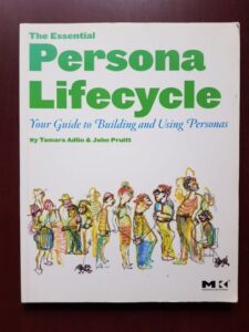 Tamara Adlin, John Pruitt - The Essential Persona Lifecycle