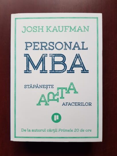 Josh Kaufman - Personal MBA. Stapaneste arta afacerilor